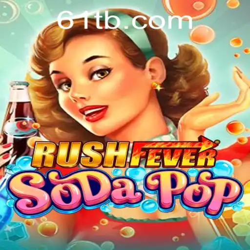 Unveiling RushFeverSodaPop: A Refreshing Gaming Experience with 61T.com